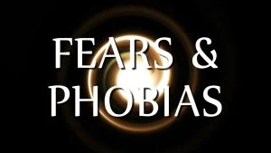 Fears vs Phobias