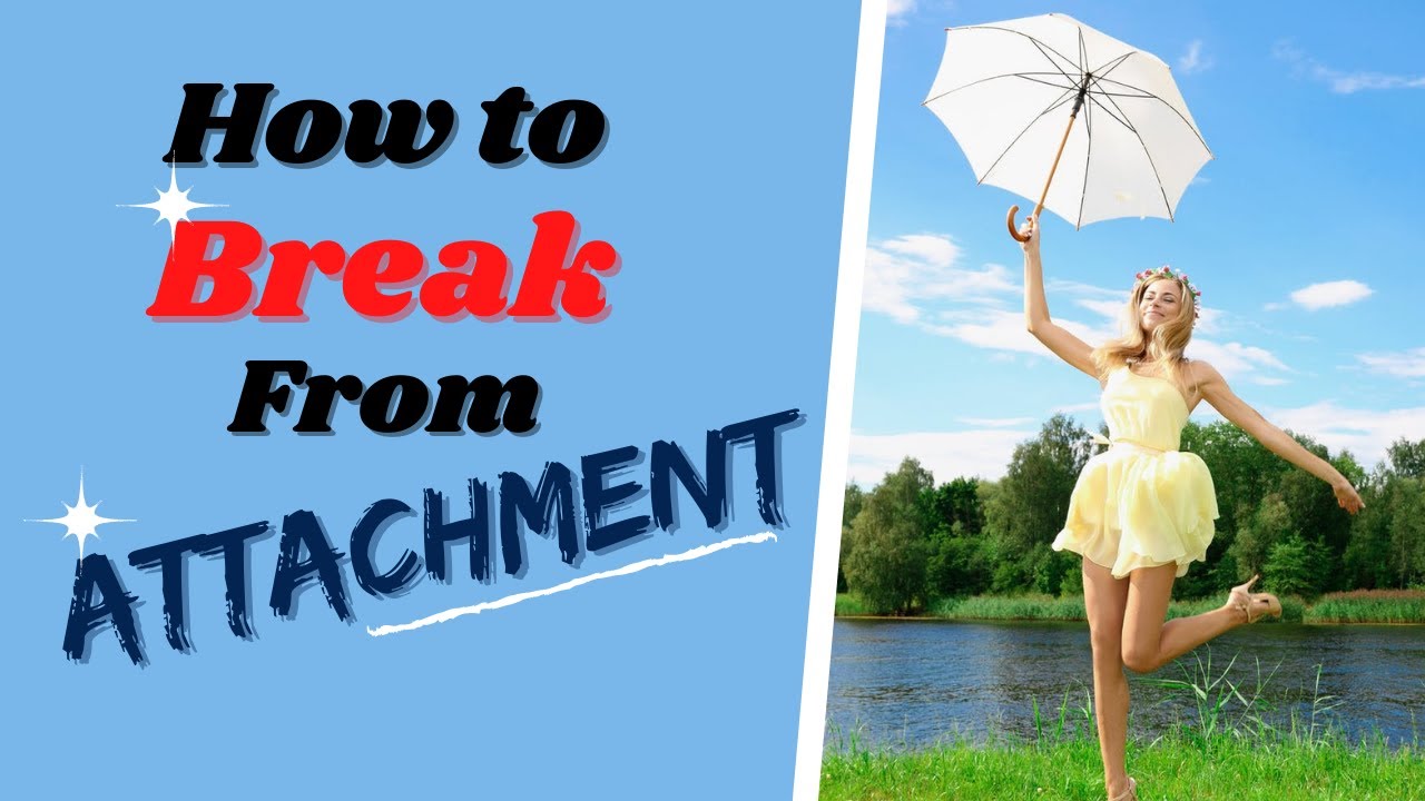 How To Break From Attachment?