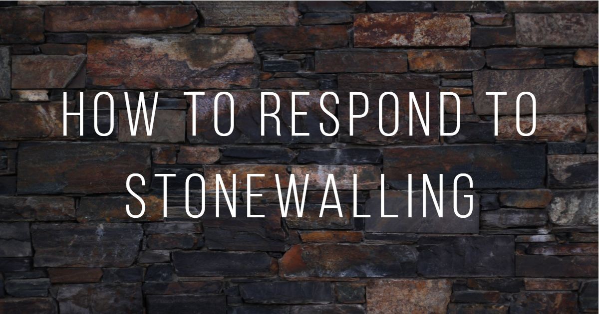 How To Deal With Stonewalling?