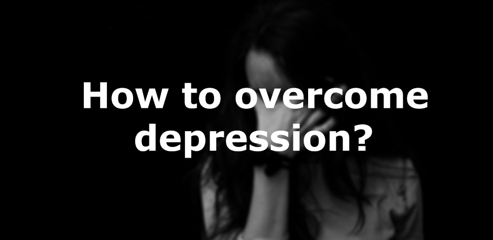 How To Overcome Depression? | Treating Depression
