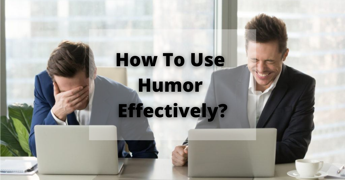 How To Use Humor Effectively?
