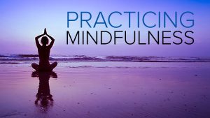Practice mindfulness meditation