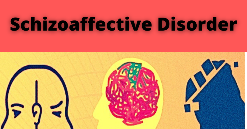 Schizoaffective Disorder : Meaning, Signs, Causes And Treatment