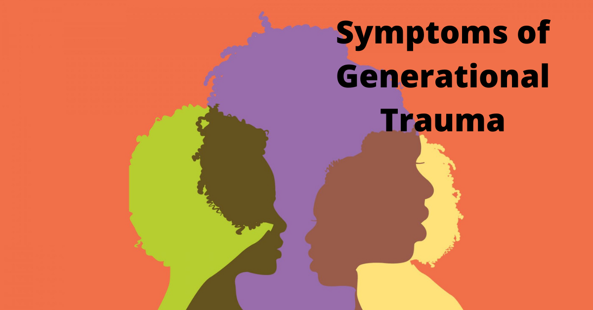 Symptoms of Generational Trauma