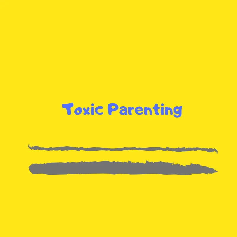 TOXIC PARENTING