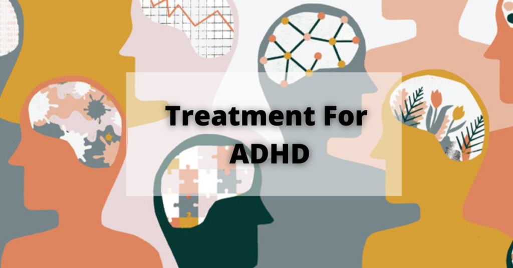 Treatment For ADHD | Types of Treatment of ADHD