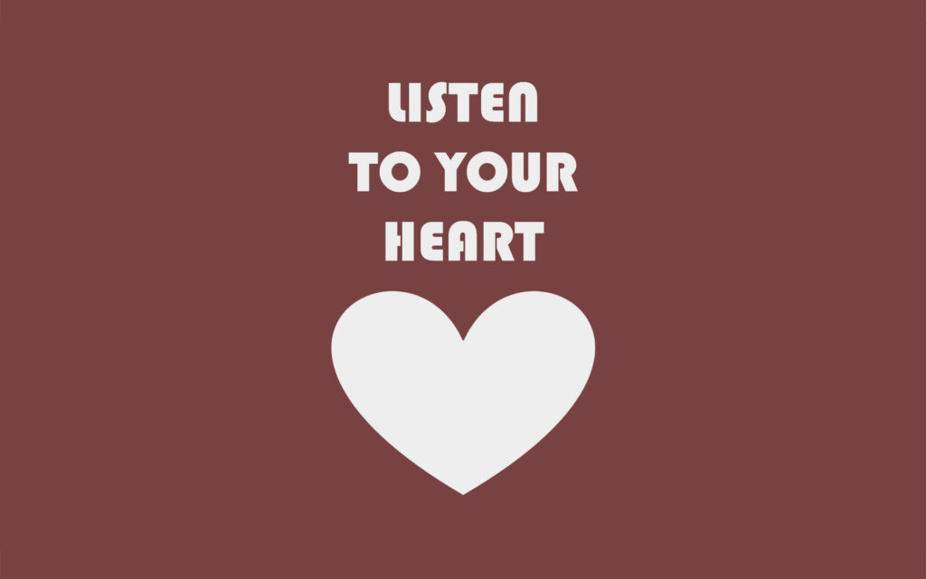 Listen To Your Heart | Tips To Listen To Your Heart