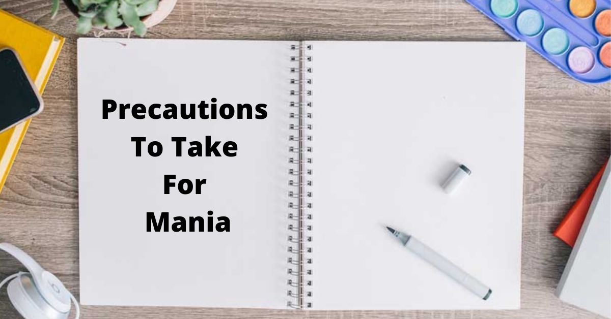 Precautions To Take For Mania