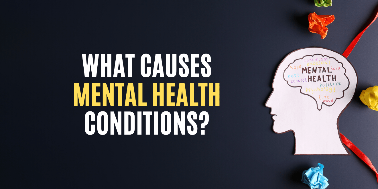What Causes Mental Health Disorders?