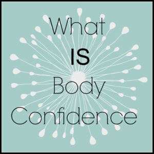 What Is Body Confidence?