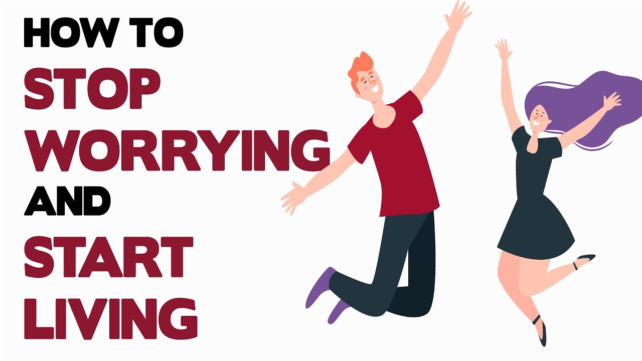 How to Stop Worrying?