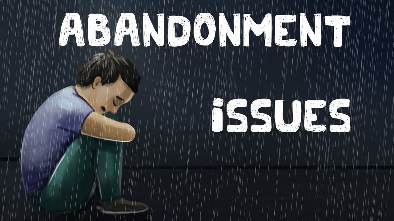 abandonment-issues-types-signs-causes-treatment-more