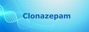 Basics To Know About Clonazepam (Klonopin)