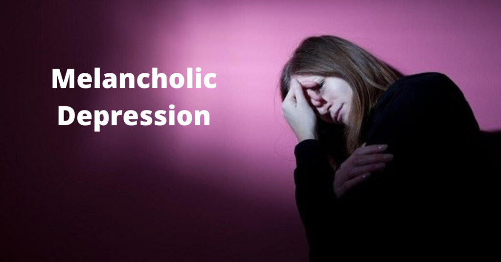 Melancholic Depression: Signs, Causes and Treatment Options