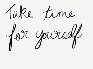 Take some time for yourself