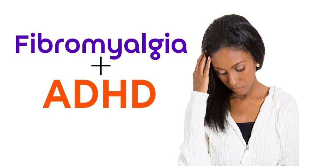 ADHD and Fibromyalgia: How Are They Connected?